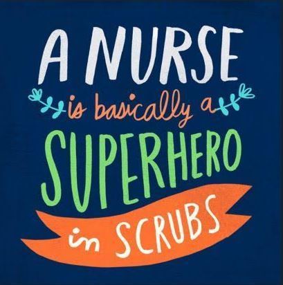 A Nurse is basically a superhero in scrubs